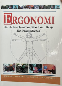 Image of Ergonomi : untuk keselamatan , kesehatan kerja dan produktivitas
