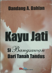 Image of Kayu Jati : si Bengawan dari Tanah Tandus