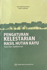 Image of Pengaturan Kelestarian Hasil Hutan Kayu
