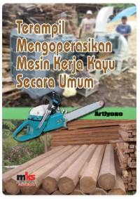 Image of Terampil Mengoperasikan Mesin Kerja Kayu Secara Umum