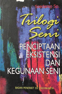 Image of Trilogi Seni : Penciptaan Eksistensi dan Kegunaan Seni